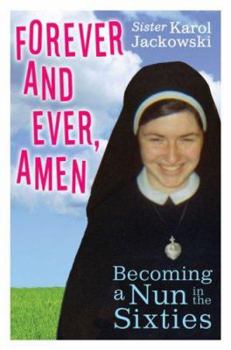 Hardcover Forever and Ever, Amen: Becoming a Nun in the Sixties Book