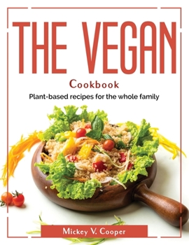 Paperback The Vegan Cookbook: Plant-based recipes for the whole family Book