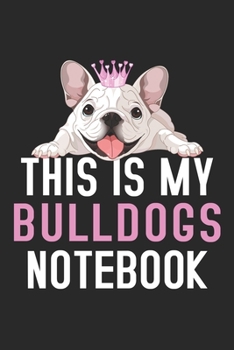 Paperback This Is My Bulldogs Notebook: A Amazing Cute Bulldogs notebook journal or dairy - Bulldogs lovers gift for girls - Note Taking And Jotting Down Idea Book