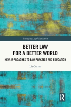 Paperback Better Law for a Better World: New Approaches to Law Practice and Education Book