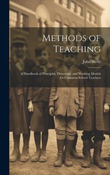 Hardcover Methods of Teaching: A Handbook of Principles, Directions, and Working Models for Common-school Teachers Book