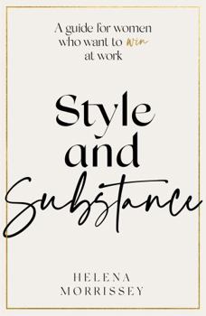 Hardcover Style and Substance: A guide for women who want to win at work Book