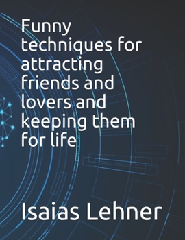 Paperback Funny techniques for attracting friends and lovers and keeping them for life Book