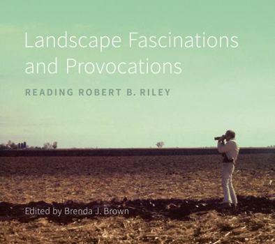 Paperback Landscape Fascinations and Provocations: Reading Robert B. Riley Book