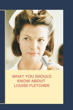 Paperback What you should know about Louise Fletcher: Louise Fletcher [Large Print] Book