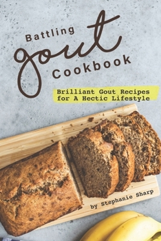 Paperback Battling Gout Cookbook: Brilliant Gout Recipes for A Hectic Lifestyle Book