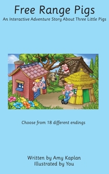 Free Range Pigs: An Interactive Adventure Story About Three Little Pigs