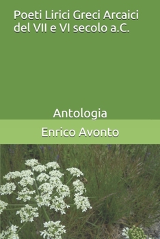 Paperback Poeti Lirici Greci Arcaici del VII e VI secolo a.C.: Antologia [Italian] Book