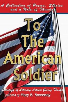 Paperback To The American Soldier: A Collection of Poems, Stories, and Note of Thanks Book