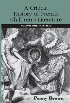 Hardcover A Critical History of French Children's Literature: Volume One: 1600-1830 Book