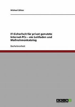 IT-Sicherheit f�r privat genutzte Internet-PCs - ein Leitfaden und Ma�nahmenkatalog