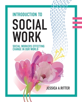 Paperback Introduction to Social Work: Social Workers Effecting Change in Our World Book