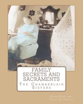 Paperback Family Secrets and Sacraments: Everything You've Wanted To Know and Were Afraid To Ask! Book