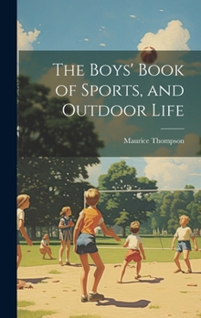 Hardcover The Boys' Book of Sports, and Outdoor Life Book