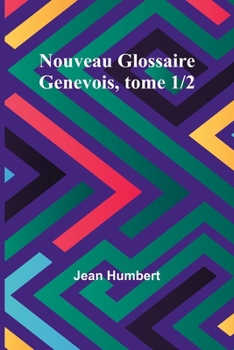 Paperback Nouveau Glossaire Genevois, tome 1/2 [French] Book