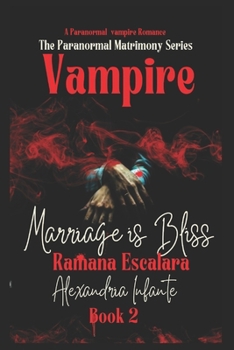 Paperback Vampire Marriage is Bliss: Ramana Escalara Book