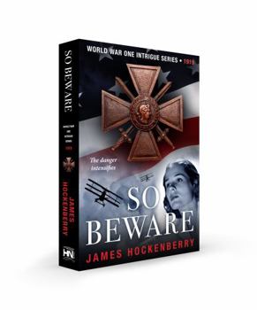 Unknown Binding SO BEWARE ( Book#2 World War One Intrigue Trilogy) Book