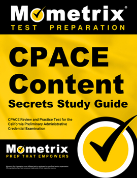 Paperback Cpace Content Secrets Study Guide: Cpace Review and Practice Test for the California Preliminary Administrative Credential Examination Book