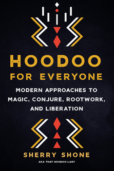 Paperback Hoodoo for Everyone: Modern Approaches to Magic, Conjure, Rootwork, and Liberation Book