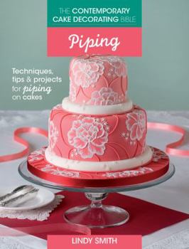 Paperback Piping: Techniques, Tips & Projects for Piping Icing on Cakes Book