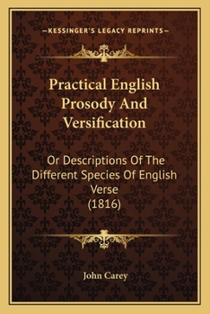 Paperback Practical English Prosody And Versification: Or Descriptions Of The Different Species Of English Verse (1816) Book