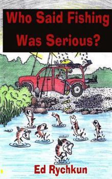 Paperback Who Said Fishing Was Serious? Book