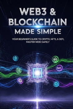 Paperback Web3 & Blockchain Made Simple: Your Beginner's Guide to Crypto, NFTs, & DeFi, Master Web3 Safely Book