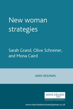 Paperback New Woman Strategies: Sarah Grand, Olive Schreiner, and Mona Caird Book