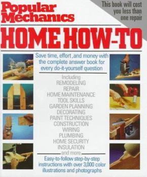 Hardcover Popular Mechanics Home How-To: Building, Remodeling, Decorating, Repair Book