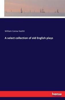 Paperback A select collection of old English plays Book