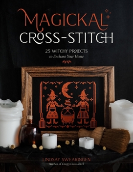 Paperback Magickal Cross-Stitch: 25 Witchy Projects to Enchant Your Home Book