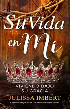 Paperback Su vida en mi: viviendo bajo su gracia [Spanish] Book