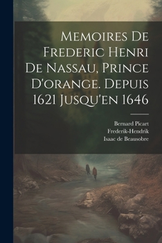 Paperback Memoires De Frederic Henri De Nassau, Prince D'orange. Depuis 1621 Jusqu'en 1646 [French] Book