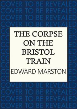 Hardcover The Corpse on the Bristol Train: The Final Case for the Bestselling Railway Detective Book