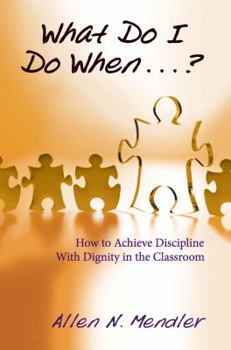 Paperback What Do I Do When...?: How to Achieve Discipline with Dignity in the Classroom Book