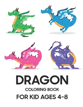 Paperback Dragon Coloring Book: For Kid Ages 4 - 8 Book