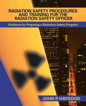 Paperback Radiation Safety Procedures and Training for the Radiation Safety Officer: Guidance for Preparing a Radiation Safety Program Book