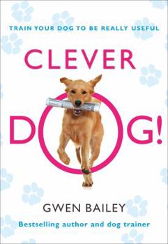 Hardcover Clever Dog!. Gwen Bailey Book