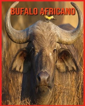 Paperback Bufalo Africano: Fatti di apprendimento divertenti sui Bufalo Africano [Italian] Book