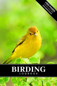 Birding Bird Watching Ornithology Log Book Journal Notebook Diary - Galapagos Yellow Warbler : Bird Identification Ornithologist Field Notepad Birder Record with 110 Pages in 6 X 9 Inch for Spotting O