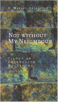Paperback Not Without My Neighbour: Issues in Interfaith Relations Book