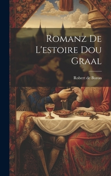 Hardcover Romanz De L'estoire Dou Graal Book