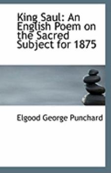 King Saul: An English Poem on the Sacred Subject for 1875
