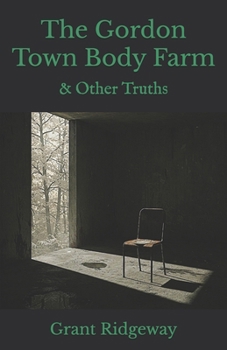 The Gordon Town Body Farm & Other Truths