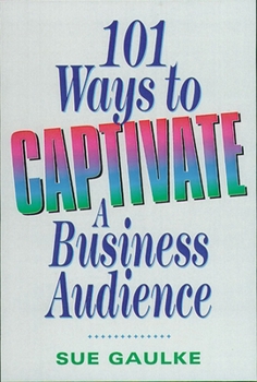 Paperback 101 Ways to Captivate a Business Audience Book