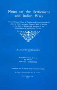 Notes on the Settlement and Indian Wars of the Western Parts of Virginia Pennsylvania from 1763 to 1783, Inclusive