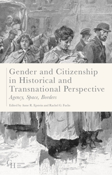 Hardcover Gender and Citizenship in Historical and Transnational Perspective: Agency, Space, Borders Book