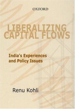 Hardcover Liberalizing Capital Flows: India's Experiences and Policy Issues Book