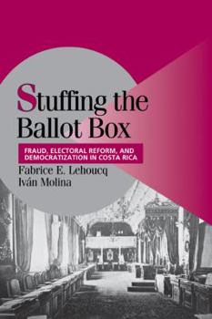 Paperback Stuffing the Ballot Box: Fraud, Electoral Reform, and Democratization in Costa Rica Book