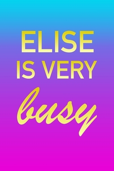 Paperback Elise: I'm Very Busy 2 Year Weekly Planner with Note Pages (24 Months) - Pink Blue Gold Custom Letter E Personalized Cover - Book